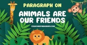 Paragraph on Animals Are Our Friends